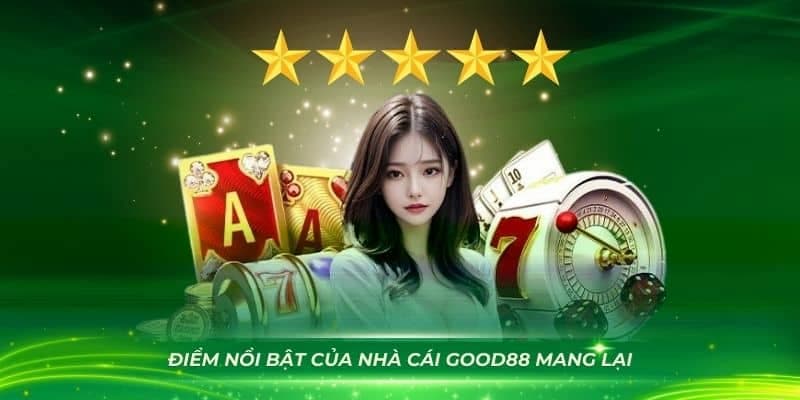 Good88 - Nhà Cái Cực Hot Trên Thị Trường Game Trực Tuyến 3 Những ưu điểm nổi bật của sân chơi cá cược
