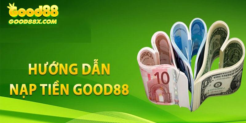 Hướng dẫn nạp tiền Good88 đơn giản cho tân bình