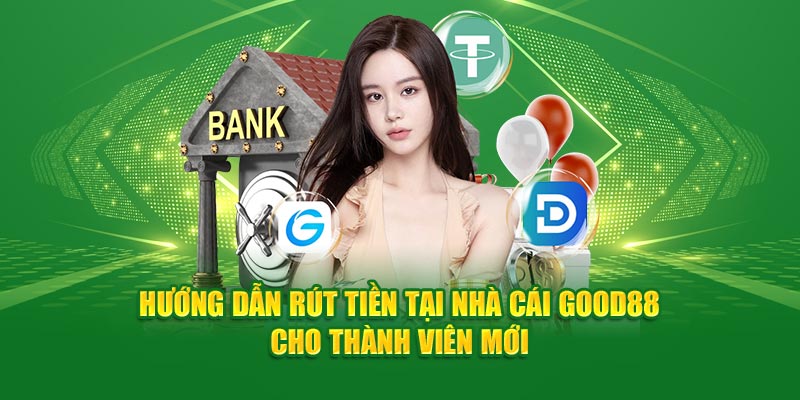 Rút tiền Good88 nhanh gọn lẹ cho game thủ