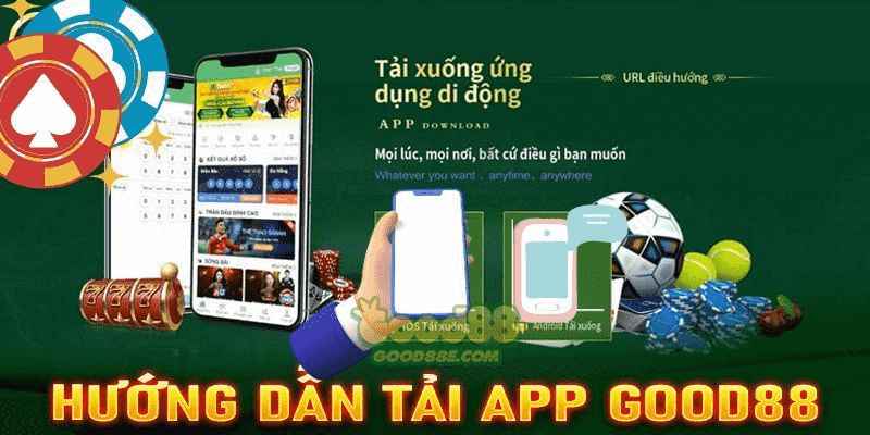 Các bước tải app Good88 đơn giản cho tân binh